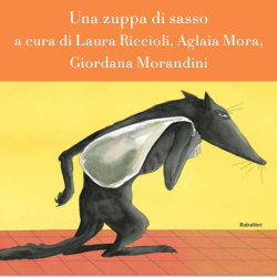 Spettacolo teatrale per bambine e bambini, adattato e tratto dall’albo illustrato Una zuppa di sasso, di Anais Vaugelade, a cura di Laura Riccioli, Aglaia Mora, Giordana Morandini